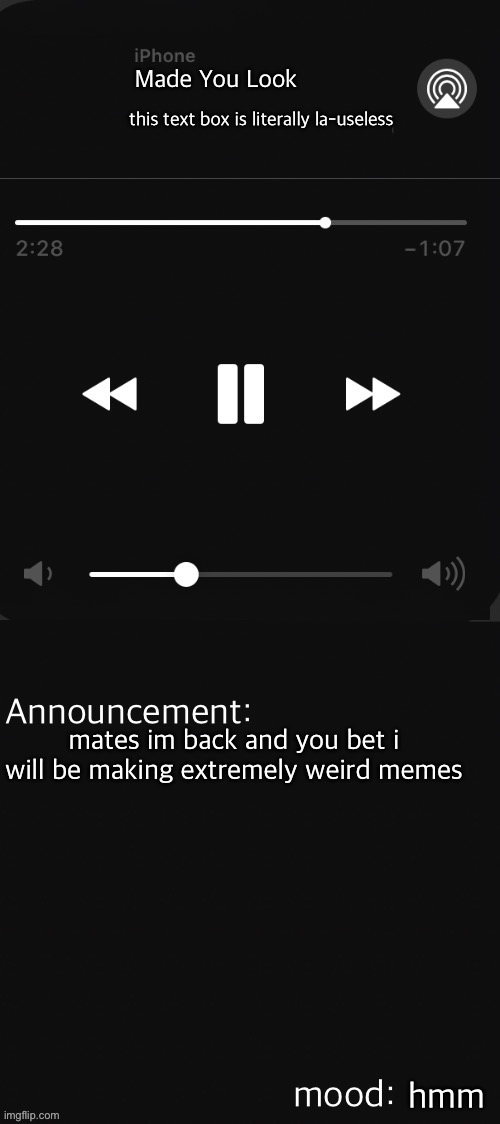 windows7user template | Made You Look; this text box is literally la-useless; mates im back and you bet i will be making extremely weird memes; hmm | image tagged in nano | made w/ Imgflip meme maker