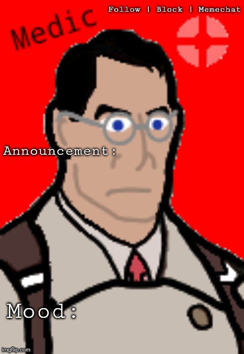 Medic_TF2's template | image tagged in medic_tf2's template | made w/ Imgflip meme maker