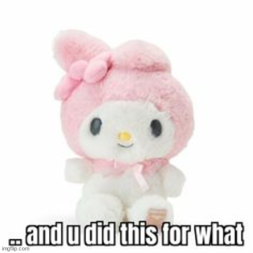 and u did this for what | image tagged in and u did this for what | made w/ Imgflip meme maker
