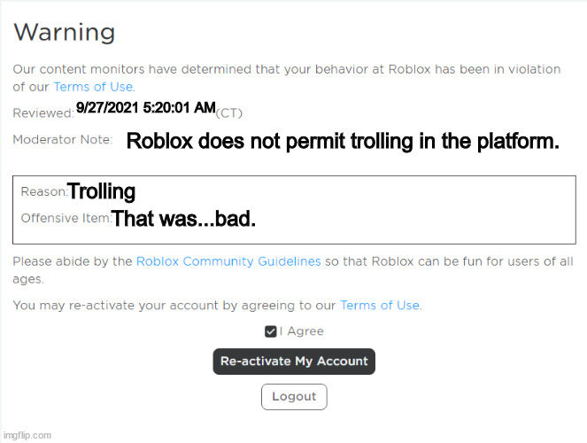 seriously why would someone be warned for this | 9/27/2021 5:20:01 AM; Roblox does not permit trolling in the platform. Trolling; That was...bad. | image tagged in roblox warning | made w/ Imgflip meme maker
