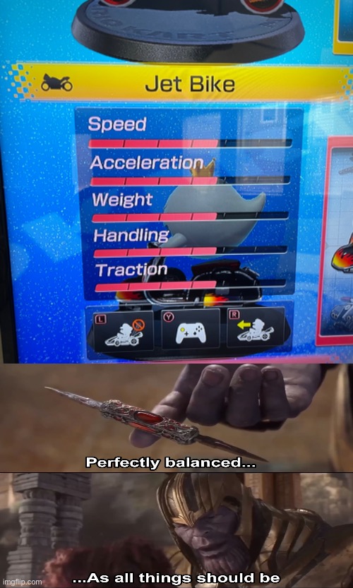 Mariokart or something | image tagged in thanos perfectly balanced as all things should be,mario kart | made w/ Imgflip meme maker