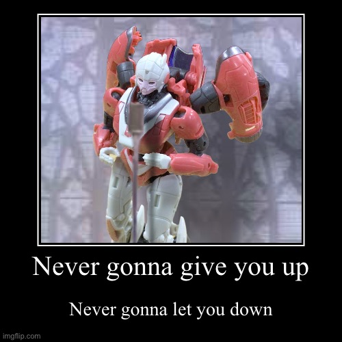 Is arcee red or pink in the new movie? I photoshopped my pink toy into a in-between color so it ages better | Never gonna give you up | Never gonna let you down | image tagged in funny,demotivationals,arcee,transformers,rise of the beasts | made w/ Imgflip demotivational maker