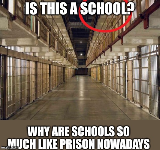 Mmmmmmmmmmmmmmmmmmmmmmmmmmmmmmmmmmmmmmm | IS THIS A SCHOOL? WHY ARE SCHOOLS SO MUCH LIKE PRISON NOWADAYS | image tagged in prison,school,modern | made w/ Imgflip meme maker