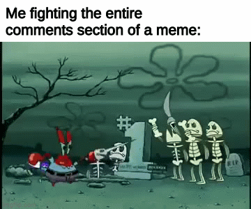 istg i say one thing and get jumped by everyone | Me fighting the entire comments section of a meme: | image tagged in gifs,mr krabs | made w/ Imgflip video-to-gif maker