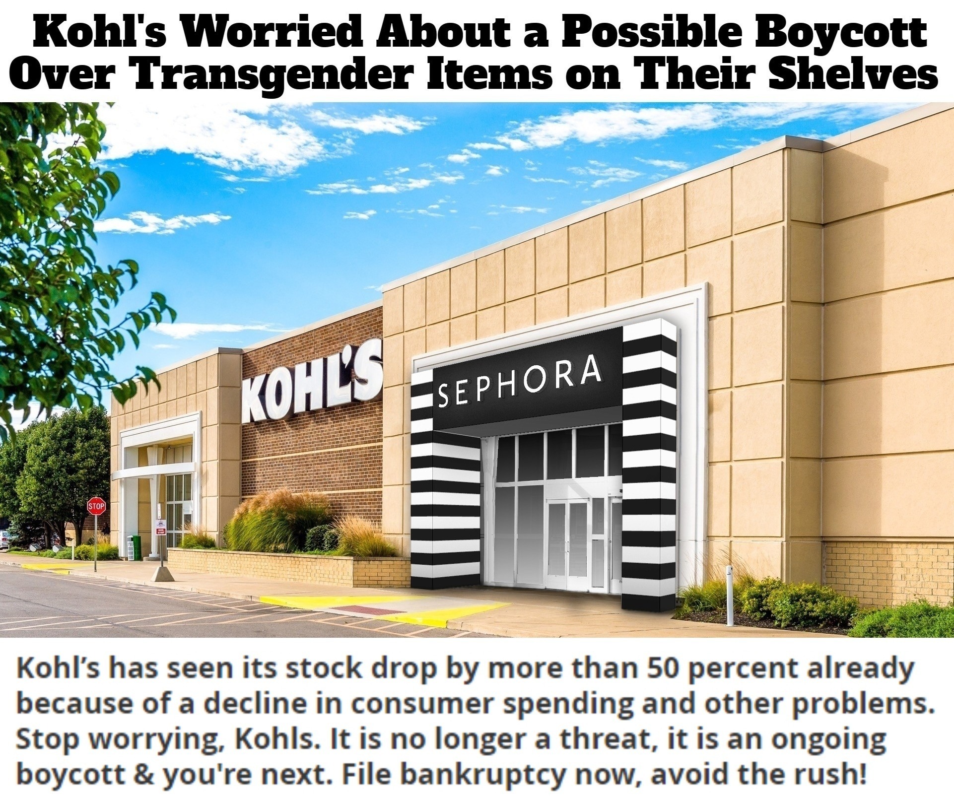 Dear Kohl's: File Bankruptcy Now. Avoid the Rush! | image tagged in transgender backlash,bud light,kohls light,tired of hearing about transgenders,go woke and go broke,woke | made w/ Imgflip meme maker