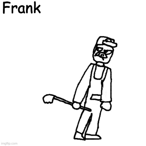 janitor | Frank | made w/ Imgflip meme maker