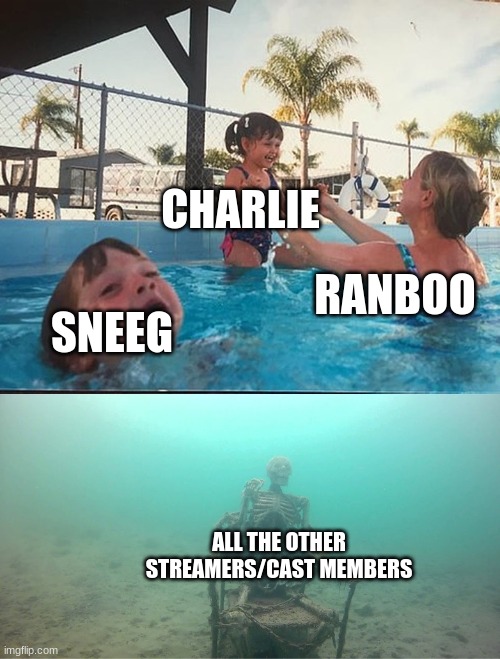 genloss memes cont. | CHARLIE; RANBOO; SNEEG; ALL THE OTHER STREAMERS/CAST MEMBERS | image tagged in drowning kid skeleton | made w/ Imgflip meme maker