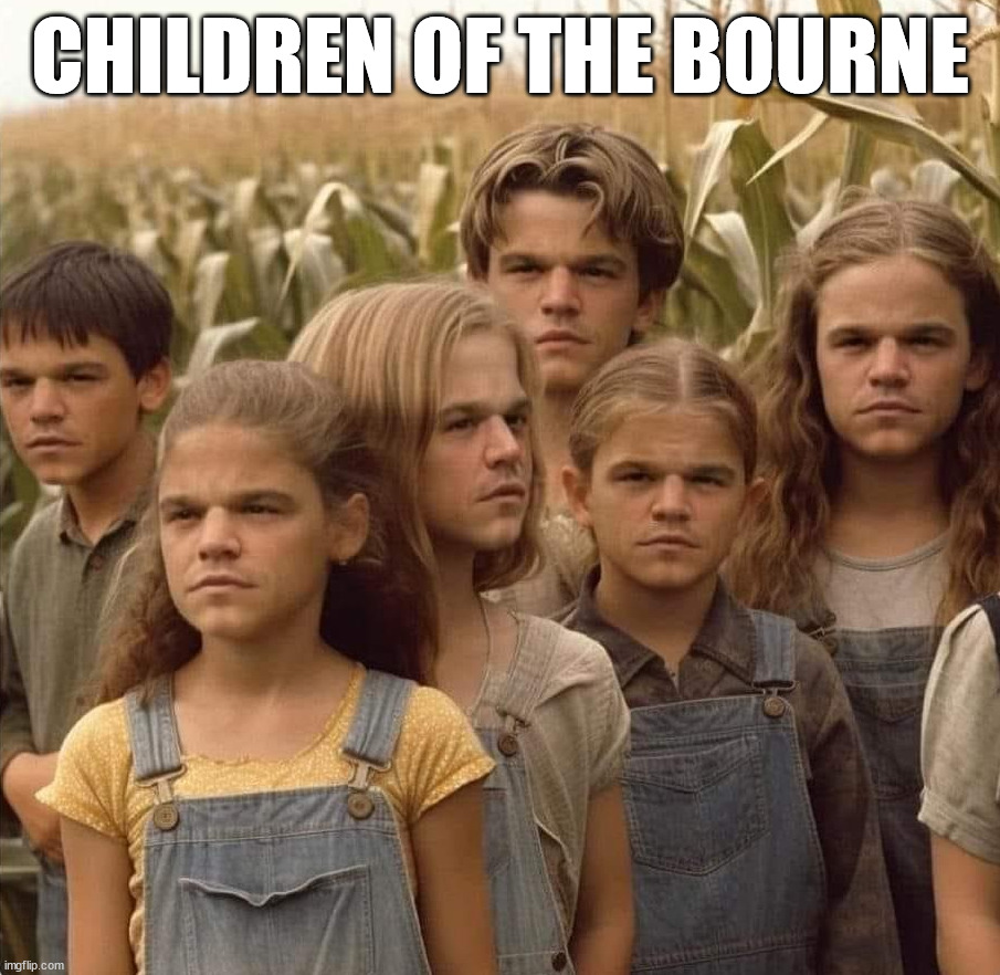 CHILDREN OF THE BOURNE | image tagged in fake | made w/ Imgflip meme maker