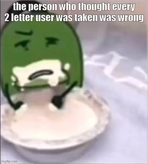 qo | the person who thought every 2 letter user was taken was wrong | image tagged in liam creampie | made w/ Imgflip meme maker