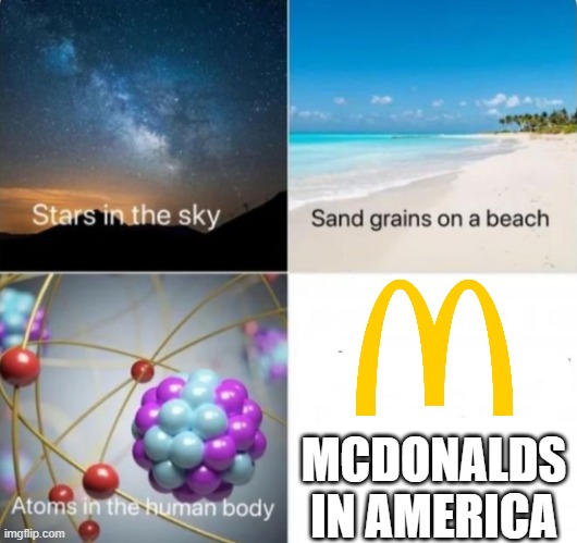 impossible things to count | MCDONALDS IN AMERICA | image tagged in impossible things to count,mcdonalds,mcdonald's,united states,america | made w/ Imgflip meme maker