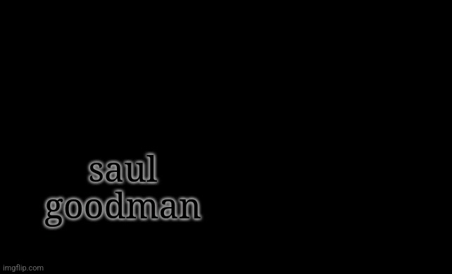 iUnFunny's Mike Ehrmantraut template | saul goodman | image tagged in iunfunny's mike ehrmantraut template | made w/ Imgflip meme maker