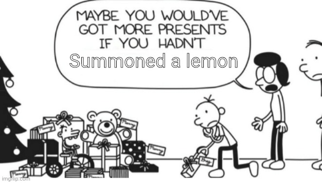 Greg Heffley | Summoned a lemon | image tagged in greg heffley | made w/ Imgflip meme maker