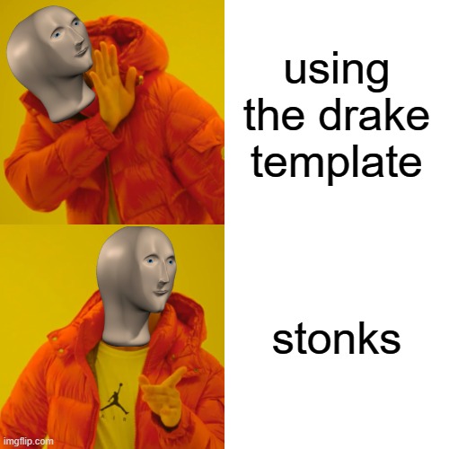stonks fr | using the drake template; stonks | image tagged in memes,drake hotline bling | made w/ Imgflip meme maker