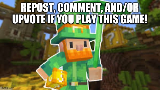 Anyone play lucky islands? | REPOST, COMMENT, AND/OR UPVOTE IF YOU PLAY THIS GAME! | image tagged in minecraft,lucky islands,lucky blocks | made w/ Imgflip meme maker