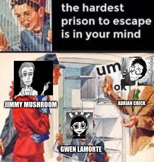 the hardest prison to escape is your mind | image tagged in memes | made w/ Imgflip meme maker