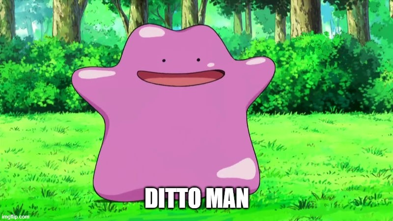 ditto | DITTO MAN | image tagged in ditto | made w/ Imgflip meme maker