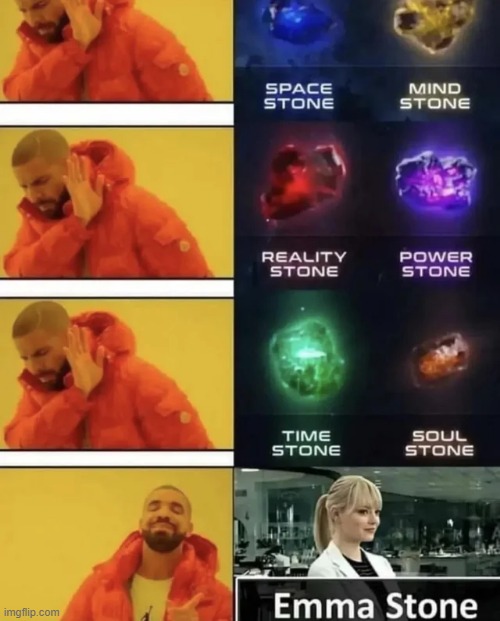 The Only Stone That Matters | image tagged in avengers infinity war,emma stone | made w/ Imgflip meme maker