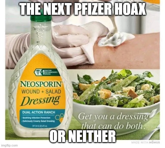The Next Pfizer Hoax | THE NEXT PFIZER HOAX; OR NEITHER | image tagged in the next pfizer hoax | made w/ Imgflip meme maker