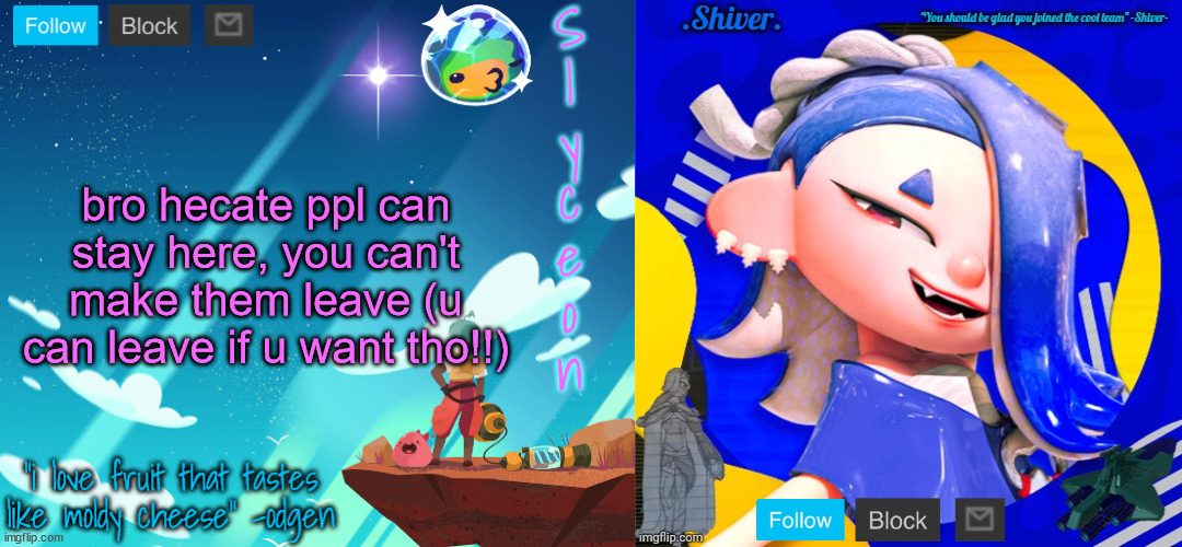shiver and sylc | bro hecate ppl can stay here, you can't make them leave (u can leave if u want tho!!) | image tagged in shiver and sylc | made w/ Imgflip meme maker