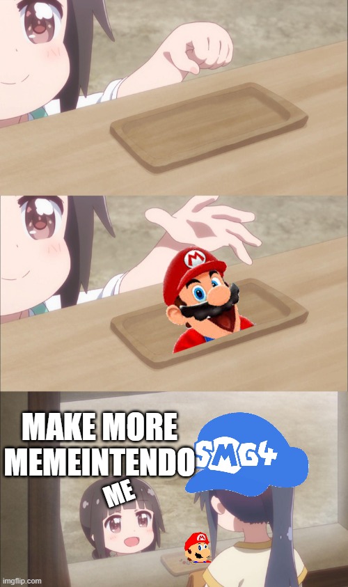One please | MAKE MORE MEMEINTENDO; ME | image tagged in one please | made w/ Imgflip meme maker