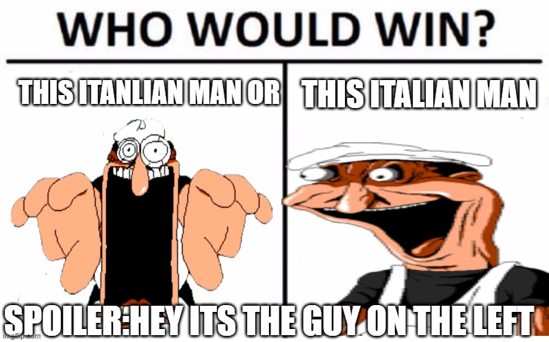 peppino who would win | THIS ITALIAN MAN; THIS ITANLIAN MAN OR; SPOILER:HEY ITS THE GUY ON THE LEFT | image tagged in gaming | made w/ Imgflip meme maker
