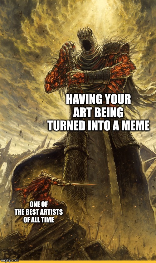 my friend made this one | HAVING YOUR ART BEING TURNED INTO A MEME; ONE OF THE BEST ARTISTS OF ALL TIME | image tagged in fantasy painting,dive | made w/ Imgflip meme maker