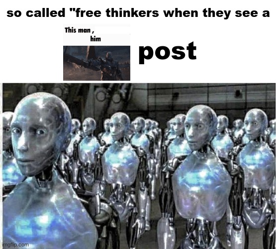 one mor mem | so called "free thinkers when they see a; post | image tagged in so called free thinkers,silly,get real | made w/ Imgflip meme maker