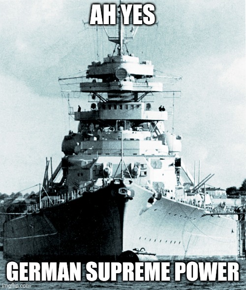 Bismarck | AH YES GERMAN SUPREME POWER | image tagged in bismarck | made w/ Imgflip meme maker