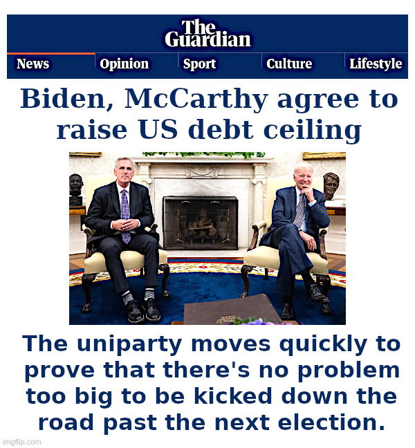Biden, McCarthy agree to raise US debt ceiling | image tagged in joe biden,democrats,kevin mccarthy,republicans,uniparty,debt limit | made w/ Imgflip meme maker
