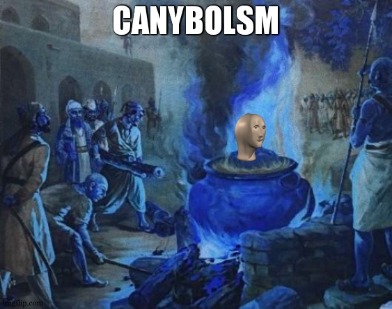 cannibal | CANYBOLSM | image tagged in cannibal | made w/ Imgflip meme maker