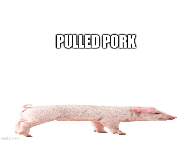 Pulled Pork | PULLED PORK | image tagged in yummy | made w/ Imgflip meme maker