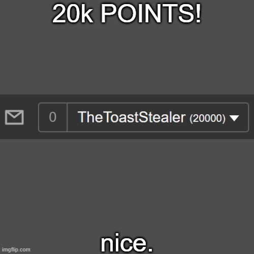 epic | 20k POINTS! nice. | image tagged in nice,20k points | made w/ Imgflip meme maker