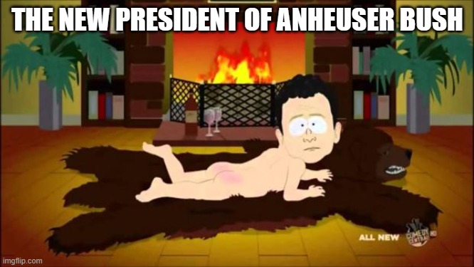 He's sorry. | THE NEW PRESIDENT OF ANHEUSER BUSH | image tagged in south park bp oil ceo sorry,budweiser,politics,stupid liberals,funny memes,pride month | made w/ Imgflip meme maker