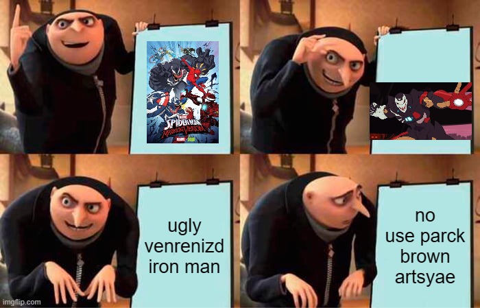 Gru's Plan | ugly venrenizd iron man; no use parck brown artsyae | image tagged in memes,gru's plan | made w/ Imgflip meme maker
