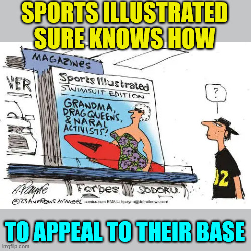 SPORTS ILLUSTRATED SURE KNOWS HOW TO APPEAL TO THEIR BASE | made w/ Imgflip meme maker