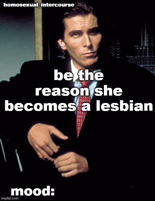 Homosexual_Intercourse announcement temp | be the reason she becomes a lesbian | image tagged in homosexual_intercourse announcement temp | made w/ Imgflip meme maker
