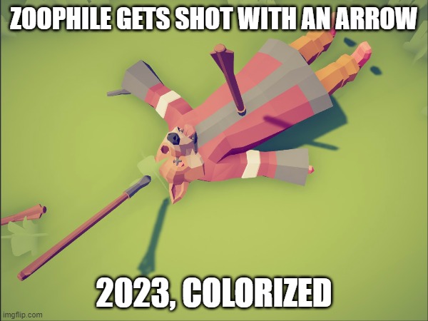 Yes, I play TABS, but mostly Planet Coaster and NL2 | ZOOPHILE GETS SHOT WITH AN ARROW; 2023, COLORIZED | image tagged in totallyaccuratebattlesimulator | made w/ Imgflip meme maker