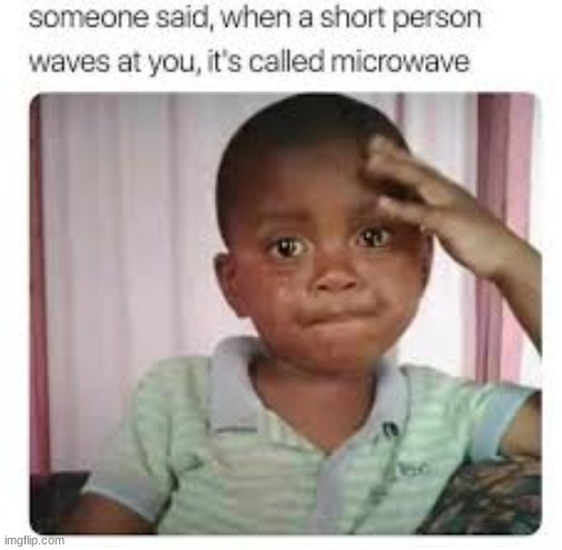 Its true | image tagged in short people,memes,funny,relatable | made w/ Imgflip meme maker