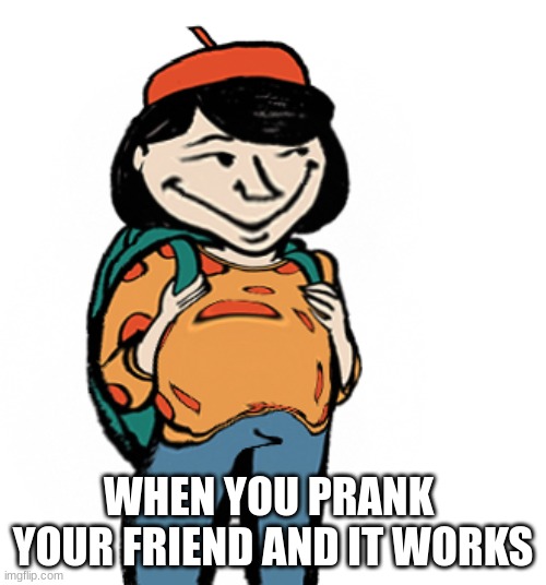 when it works | WHEN YOU PRANK 
YOUR FRIEND AND IT WORKS | image tagged in funny memes,prank,yes | made w/ Imgflip meme maker
