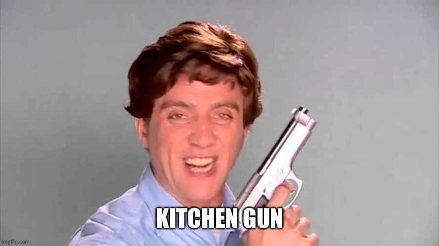 Kitchen gun | KITCHEN GUN | image tagged in kitchen gun | made w/ Imgflip meme maker