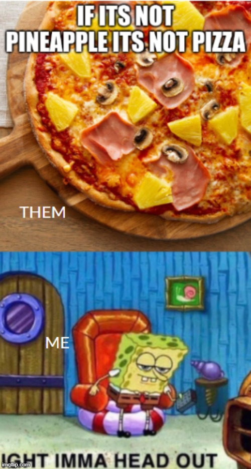 Pineapple on Pizza | image tagged in pineapple pizza | made w/ Imgflip meme maker
