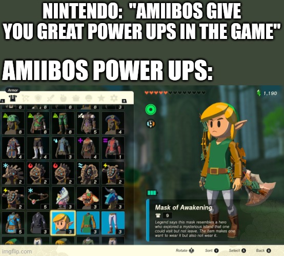 LINKS AWAKENING | NINTENDO:  "AMIIBOS GIVE YOU GREAT POWER UPS IN THE GAME"; AMIIBOS POWER UPS: | image tagged in the legend of zelda,the legend of zelda breath of the wild,tears of the kingdom,amiibo,link | made w/ Imgflip meme maker