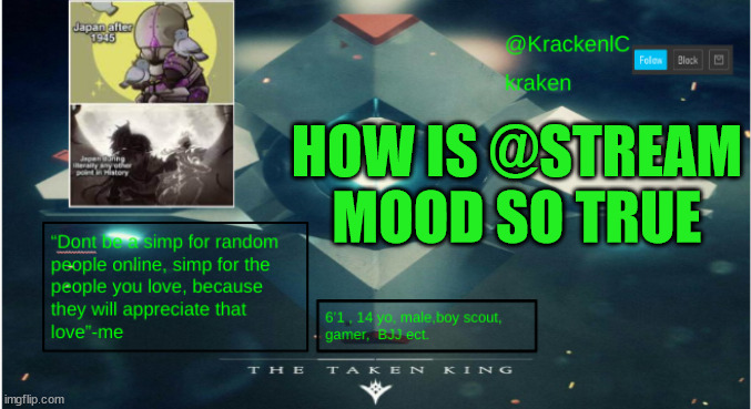 kraken destiny temp | HOW IS @STREAM MOOD SO TRUE | image tagged in kraken destiny temp | made w/ Imgflip meme maker