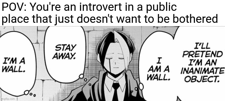 Yeah | POV: You're an introvert in a public place that just doesn't want to be bothered | image tagged in manga,anime meme,funny | made w/ Imgflip meme maker
