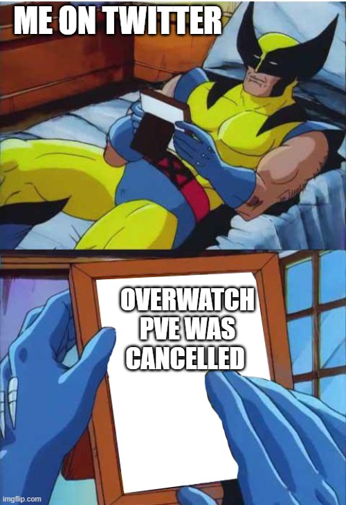 pve | ME ON TWITTER; OVERWATCH PVE WAS CANCELLED | image tagged in wolverine remember | made w/ Imgflip meme maker