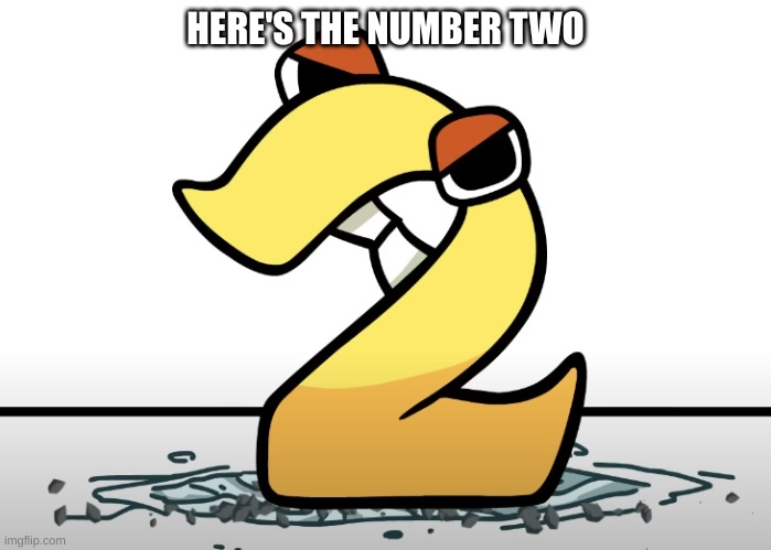 Number Lore 2 | HERE'S THE NUMBER TWO | made w/ Imgflip meme maker