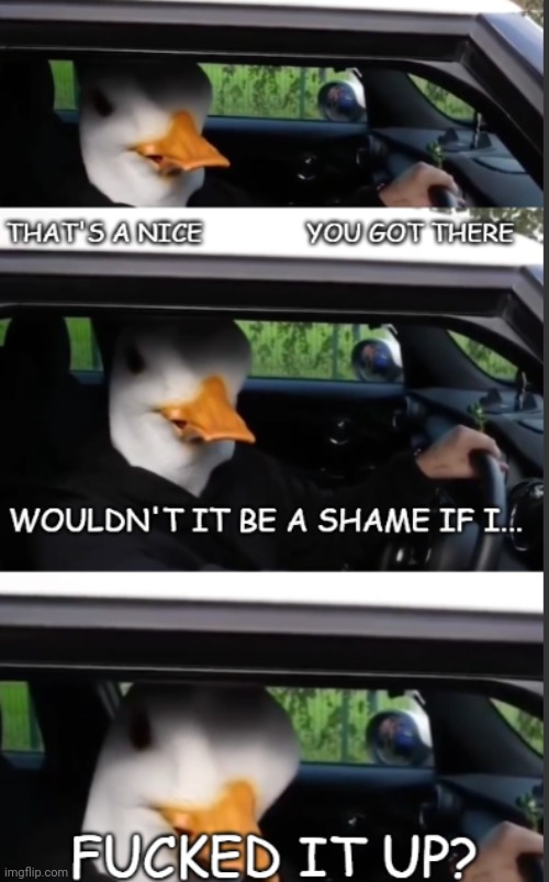 It Would Be A Shame | image tagged in it would be a shame | made w/ Imgflip meme maker