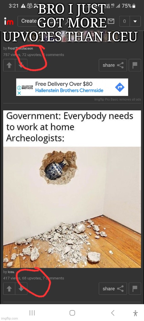 BRO I JUST GOT MORE UPVOTES THAN ICEU | made w/ Imgflip meme maker