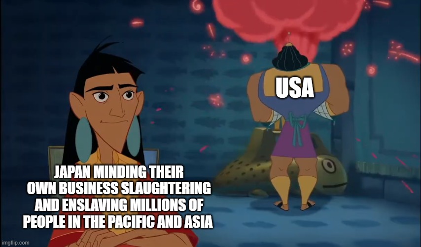 Bro had it coming XD | USA; JAPAN MINDING THEIR OWN BUSINESS SLAUGHTERING AND ENSLAVING MILLIONS OF PEOPLE IN THE PACIFIC AND ASIA | image tagged in atomic bomb,japan,usa,world war 2,history,pacific | made w/ Imgflip meme maker