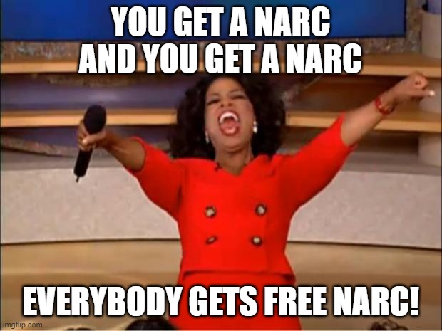 YOU GET A NARC! | YOU GET A NARC
AND YOU GET A NARC; EVERYBODY GETS FREE NARC! | image tagged in memes,oprah you get a,battletech,mwo,mechwarrior,narc | made w/ Imgflip meme maker